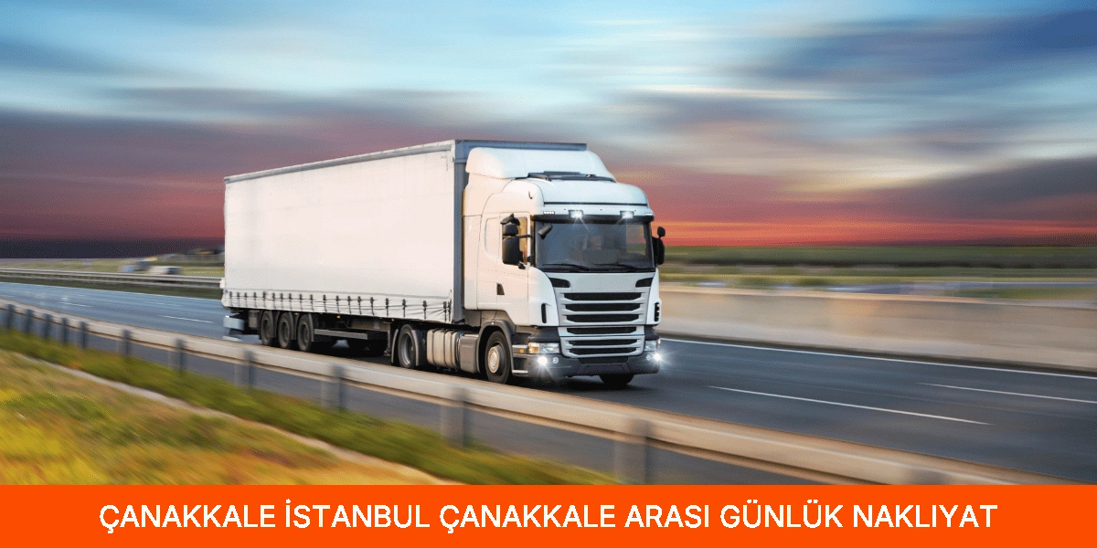 İstanbul Çanakkale Arası Günlük Nakliyat