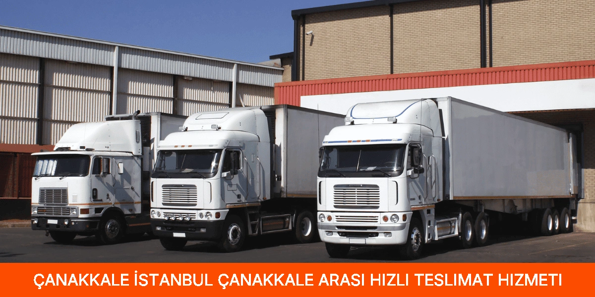 İstanbul Çanakkale Arası Hızlı Teslimat Hizmeti